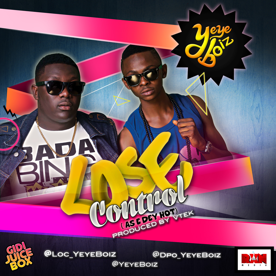 Yeye Boiz Lose Control Latest Naija Nigerian Music, Songs & Video