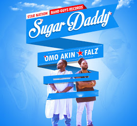 Omo Akin X Falz - Sugar Daddy
