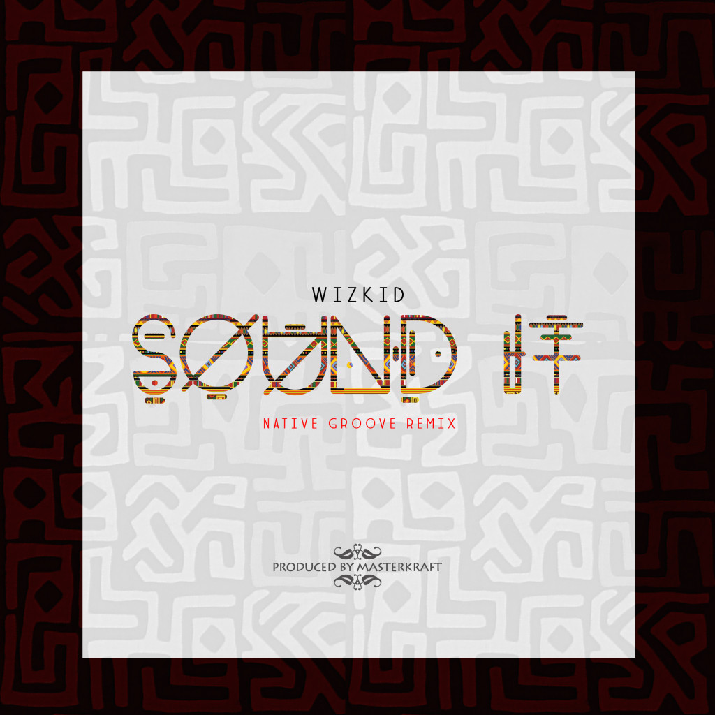 Wizkid - Sound It (Masterkraft Native Remix)