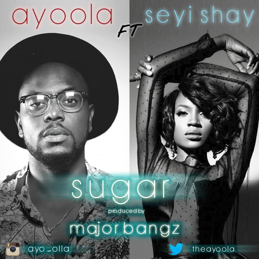 Ayoola ft. Seyi Shay - Sugar (prod. Major Bangz)