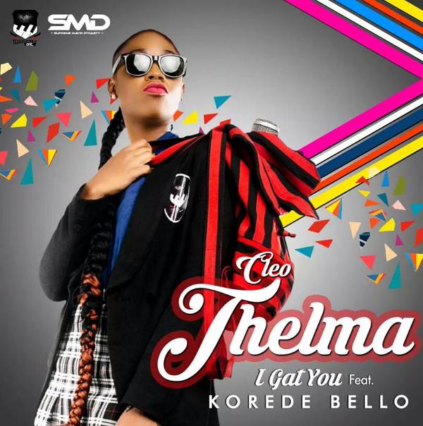Cleo-Thelma ft. Korede Bello - I Gat You