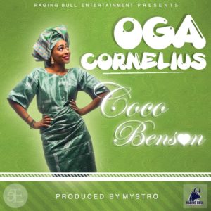 Coco Benson ft. Mystro - Oga Cornelius