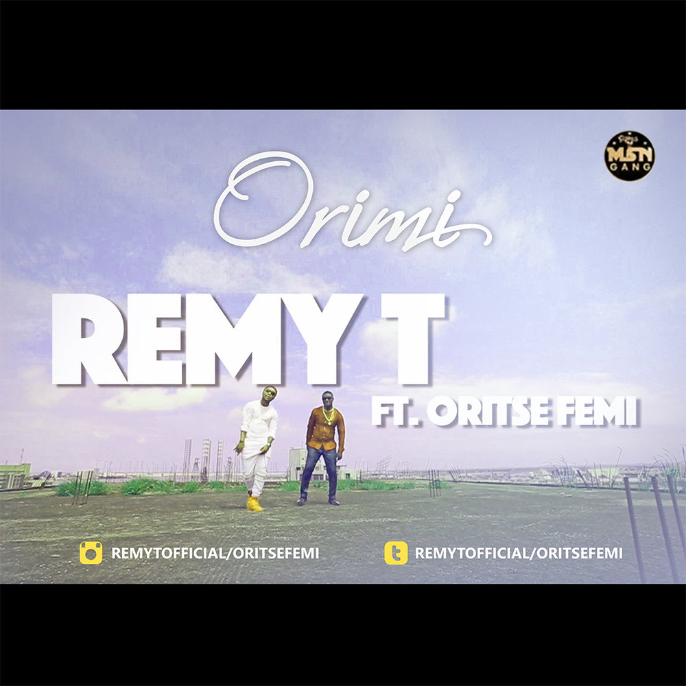 Remy T ft. Oritse Femi – Orimi - Notjustok