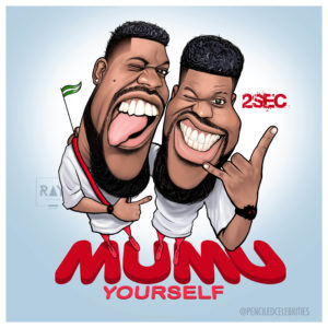 2Sec - Mumu Yourself ft. Aje Baba