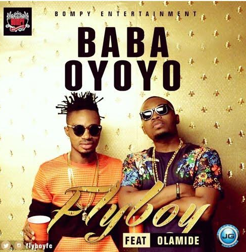 Fly Boy  ft. Olamide - Baba Oyoyo