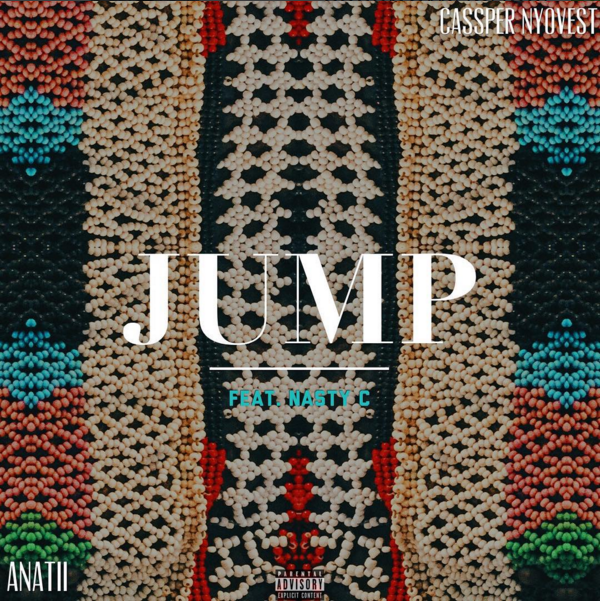 Cassper Nyovest x Anatii - JUMP ft. Nasty C