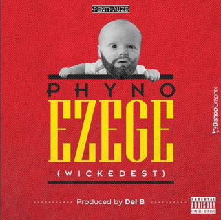 Phyno - Ezege (prod. Del'B) Phyno - Ezege (Wickedest) | prod. Del'B