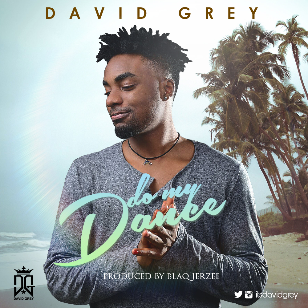 David Grey - Do My Dance (Prod. by Blaq Jerzee)