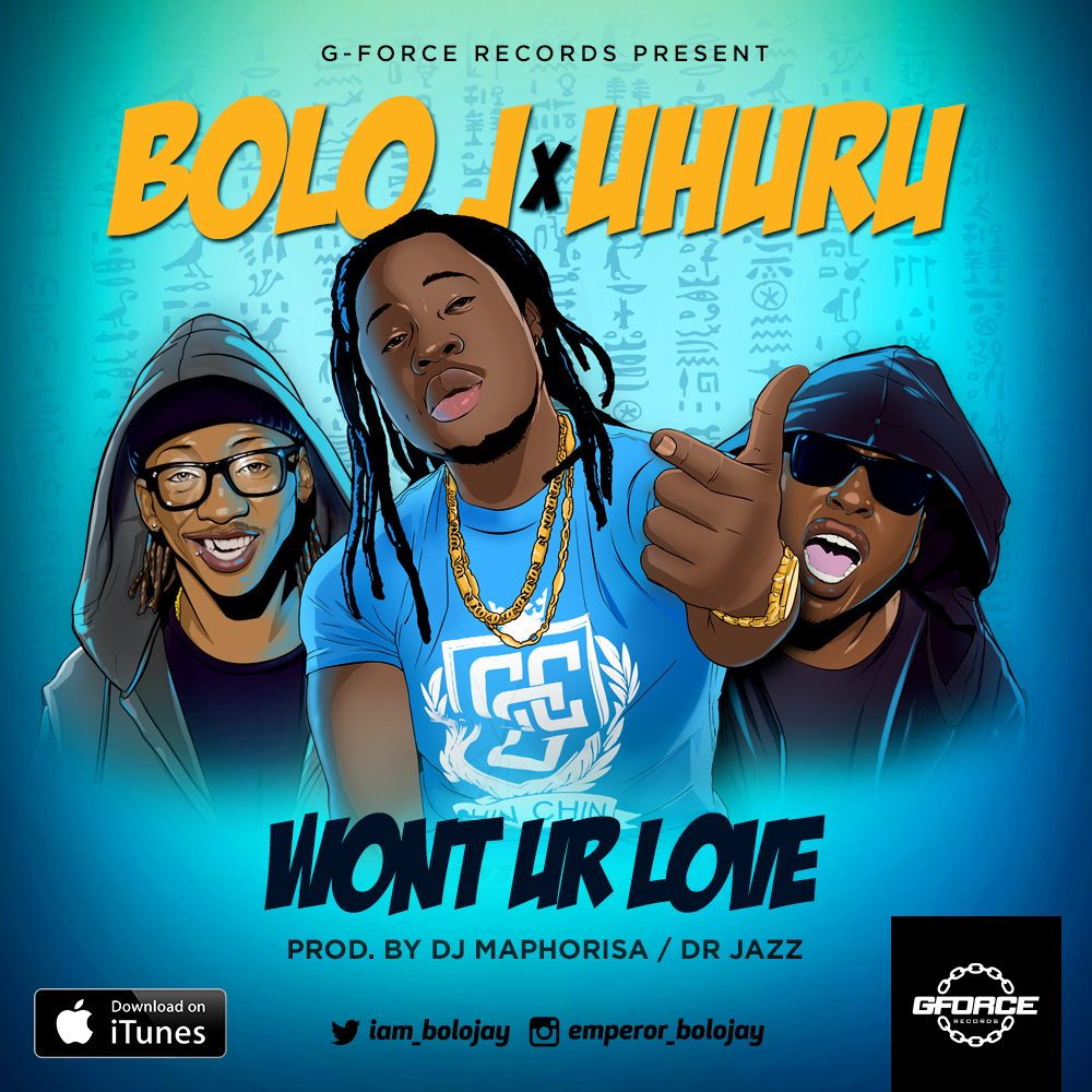 Bolo J - Wont Ur Love ft. Uhuru