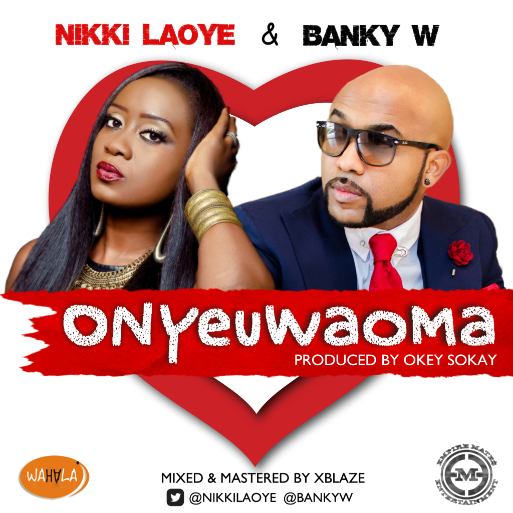 Nikki Laoye & Banky W - Onyeuwaoma (Prod. Okey Sokay)