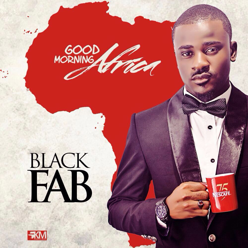 VIDEO: Black Fab - Good Morning Africa