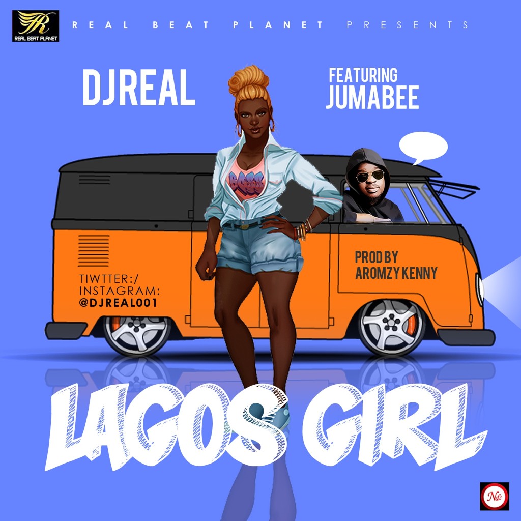 DJ Real ft. Jumabee - Lagos Girl