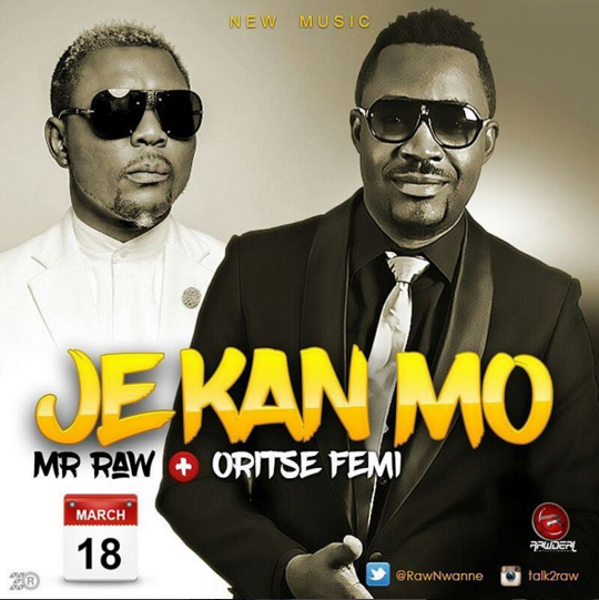 Mr Raw ft. OritseFemi - Je Kan Mo (prod. Classic Music)