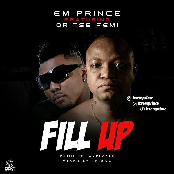 Em Prince ft. Oritse Femi & Skippur – Fill Up