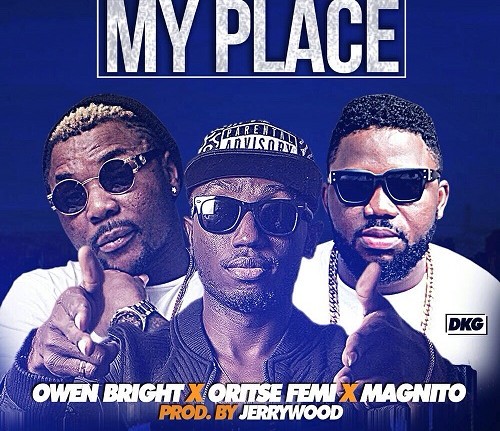 VIDEO: Owen Bright ft. Magnito & Oritsefemi – My Place