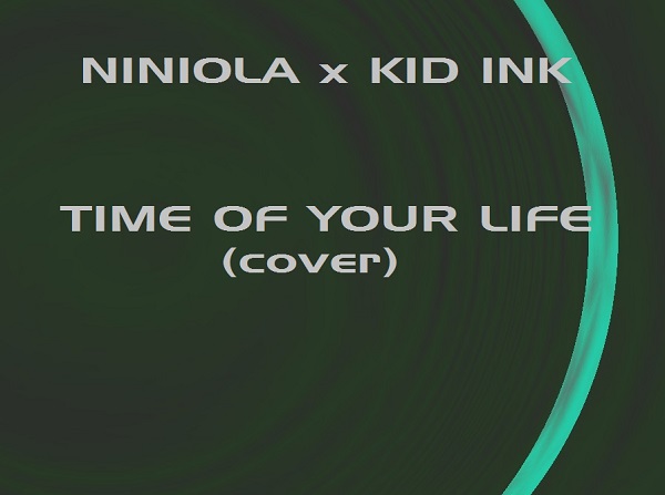 Niniola X Kid Ink - Time Of Your Life (Cover)