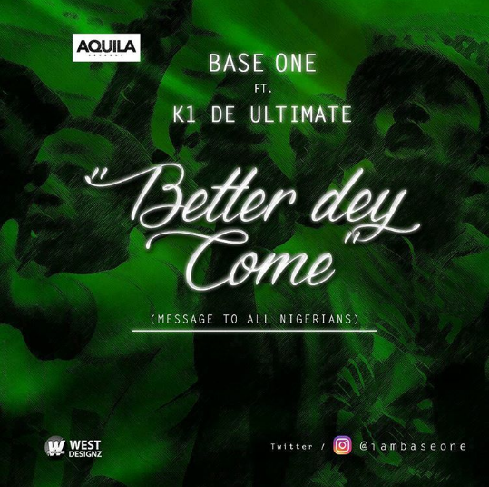 Base One ft. K1 De Ultimate - Better Dey Come (prod. Phantom)
