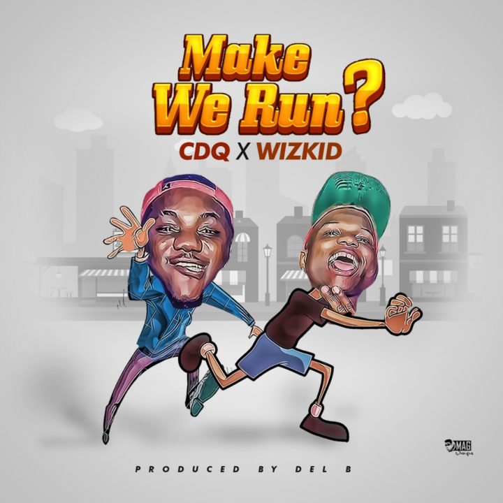 CDQ-WIZKID - Make-We-Run