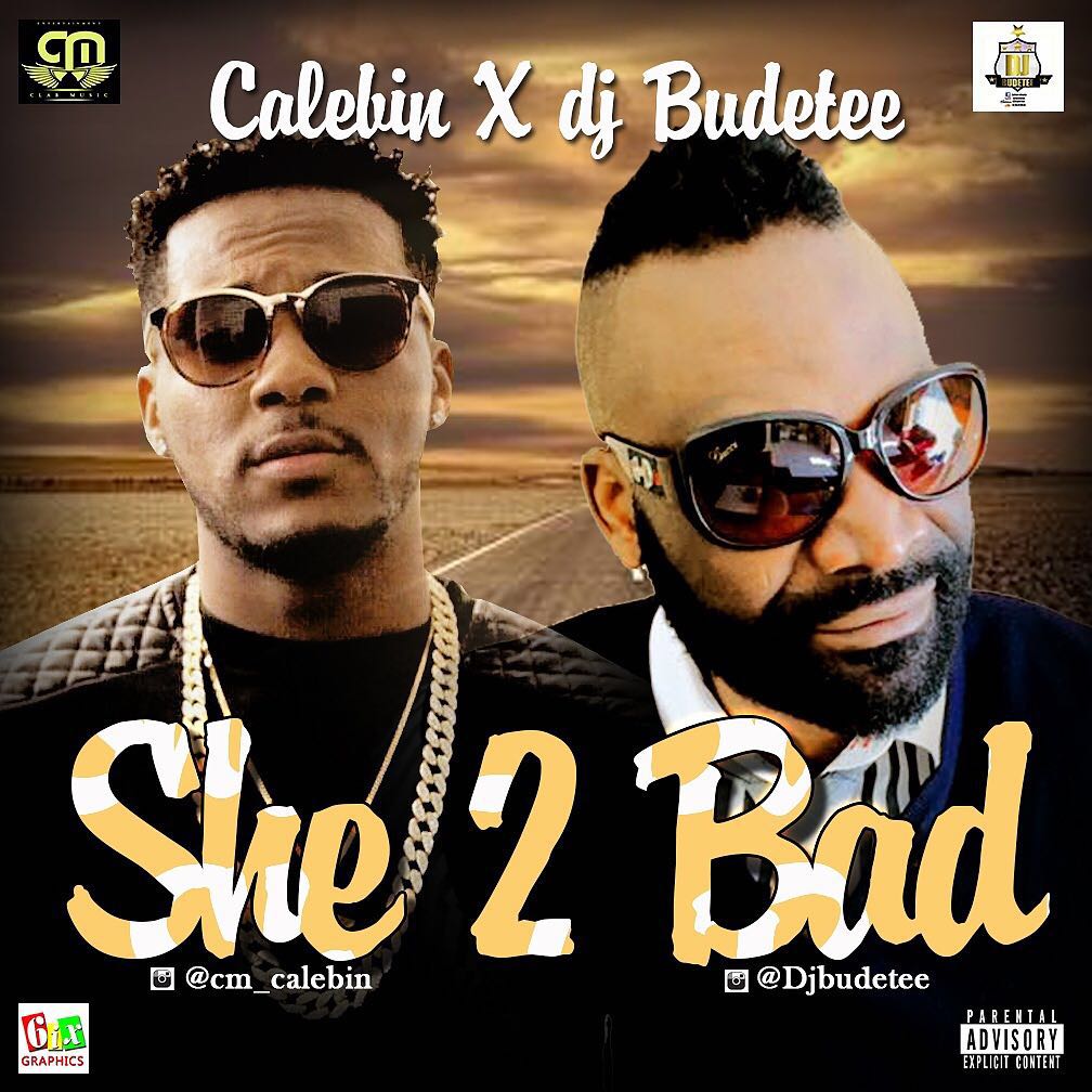 Calebin x DJ Budetee – She Too Bad