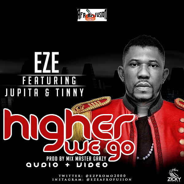 VIDEO: Eze ft. Jupita x Tinny – Higher We Go