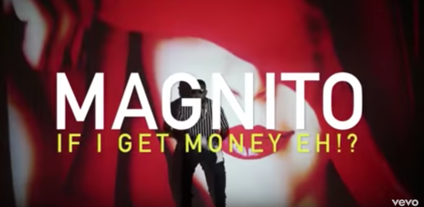 VIDEO: Magnito - If I Get Money Eh