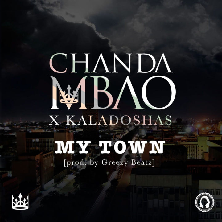 VIDEO: Chanda Mbao x Kaladoshas - My Town 