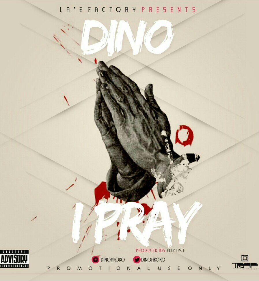 Dino - I Pray (Prod. By Fliptyce)