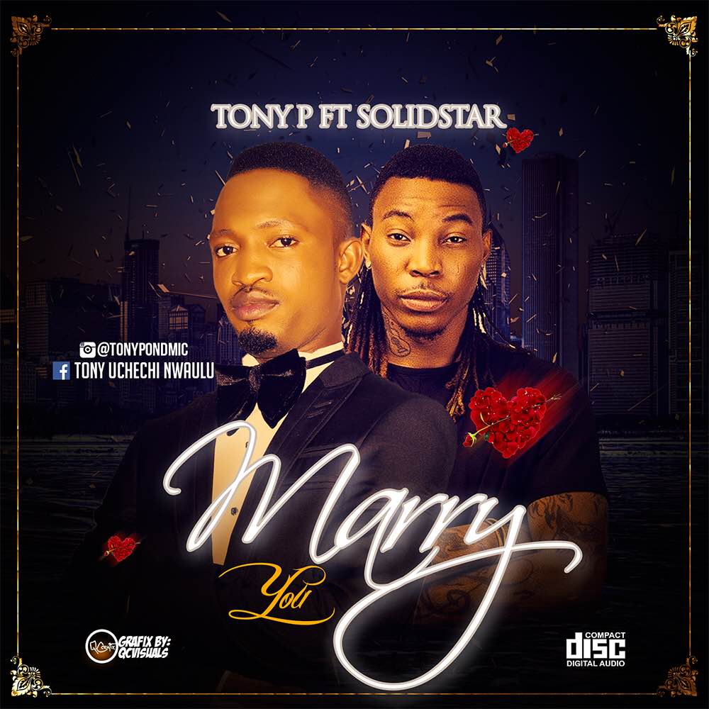 Tony P ft. Solidstar – Marry You (prod. DJ Coublon)