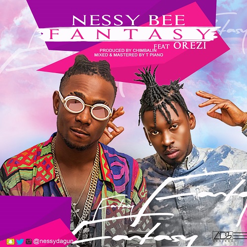 Nessy Bee ft. Orezi – Fantasy (Prod. By Chimbalin)