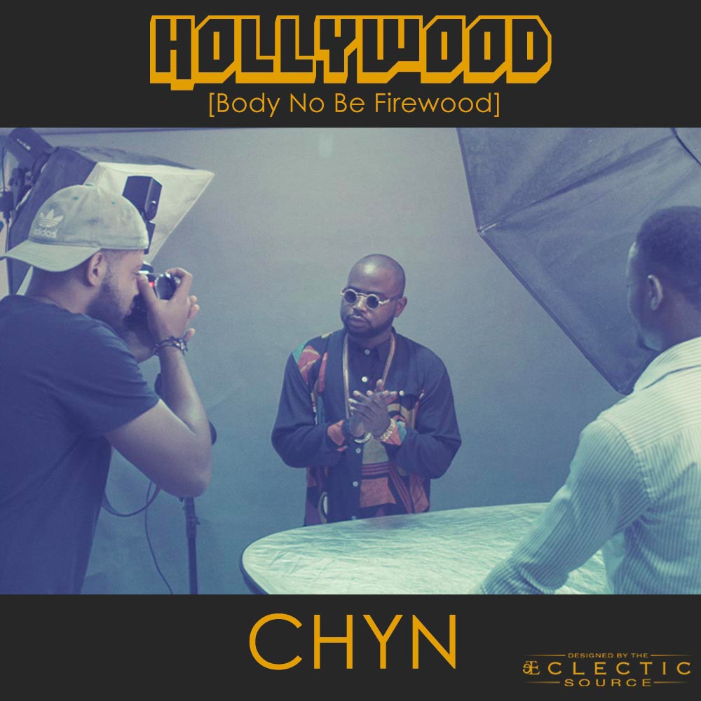 Chyn - Hollywood (Body No Be Firewood)