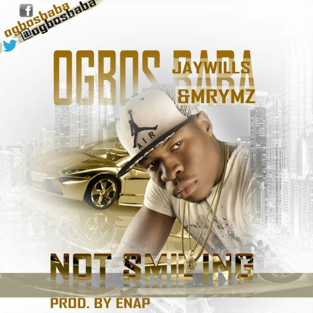 Ogbos Baba – Not Smiling ft. JayWills x Mrymz