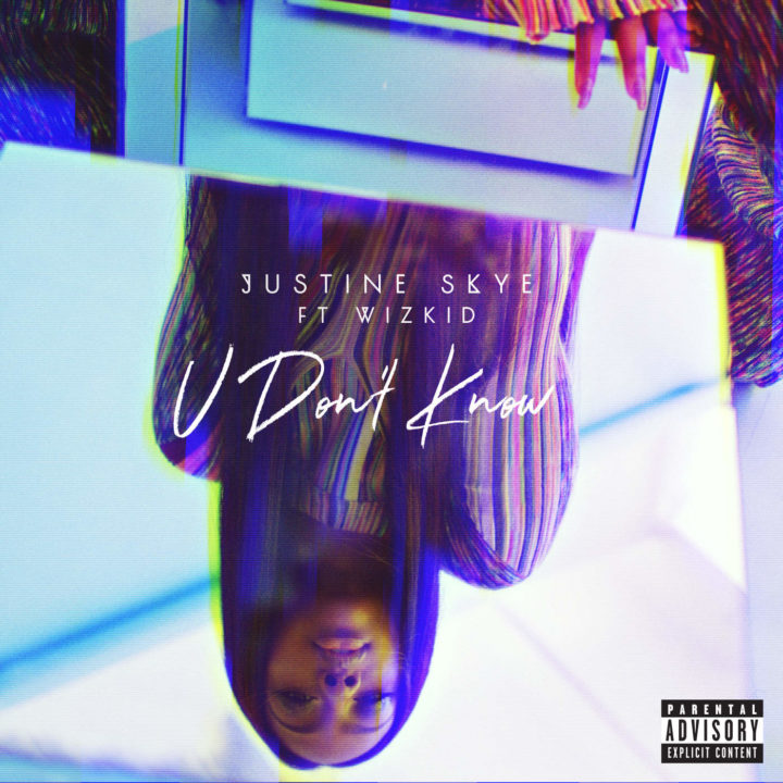 Image result for Justine Skye Ft Wizkid - YOU DON'T KNOW IT