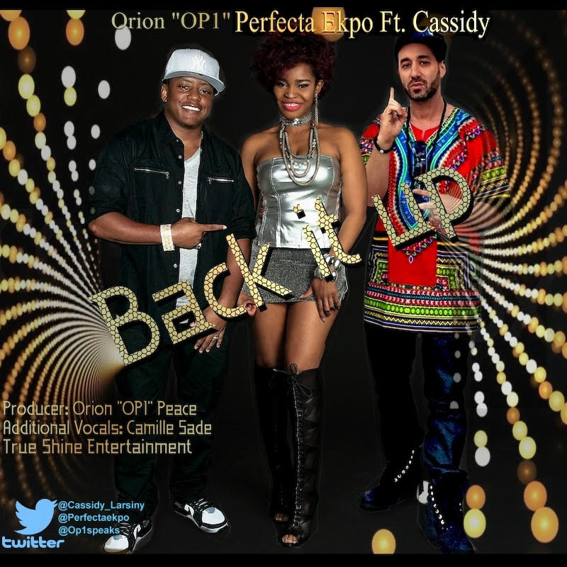 Perfecta Ekpo, Orion Op1 Peace ft. Cassidy - Back it Up
