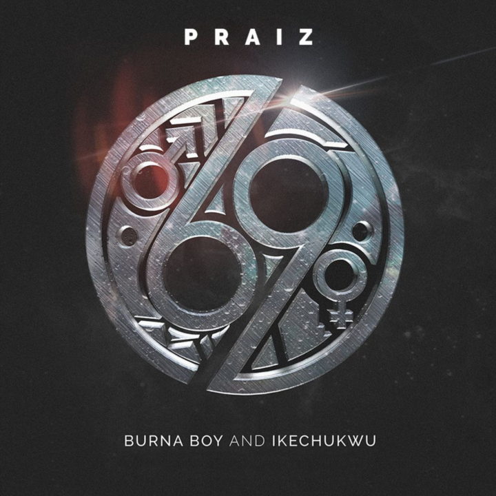 Praiz - 69 ft. Burna Boy & Ikechukwu