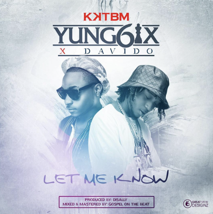 Yung6ix ft. Davido - Let Me Know