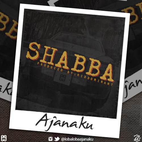 Ajanaku – Shabba (prod. Kiddominant)