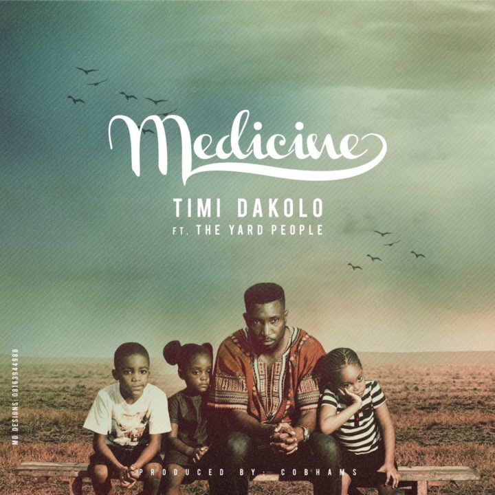 Timi Dakolo Ft. The Yard People – Medicine (prod. Cobhams Asuquo)