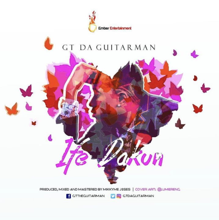 GT Da Guitarman - Ife Dakun