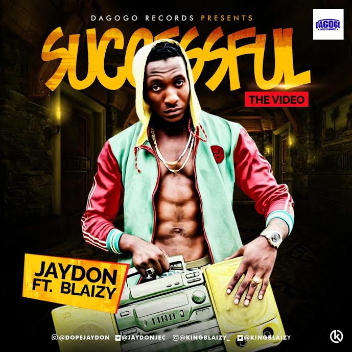 VIDEO: Jaydon – Successful ft. Blaizy