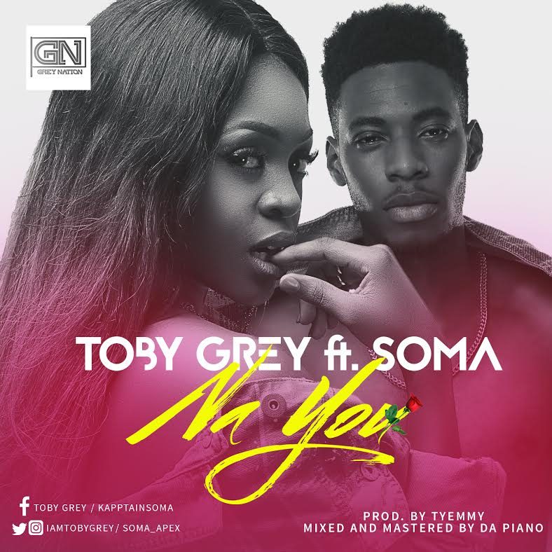 Toby Grey - Na You ft. Soma (Prod. by Tyemmy)
