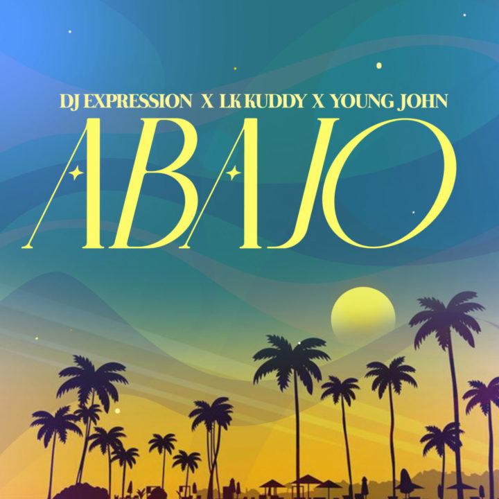 DJ Expression featuring LK Kuddy X Young John – Abajo