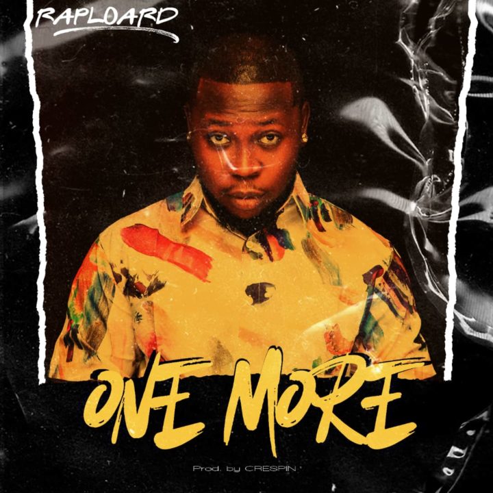 Talented Act Raploard, Releases New Music Titled – One More