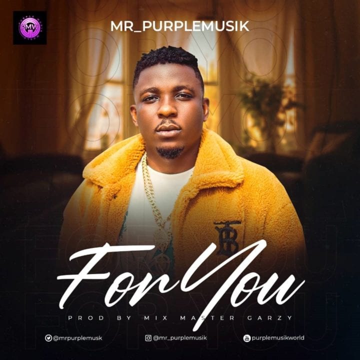 Mr Purplemusik – For You (Prod. By Mix Master Garzy)