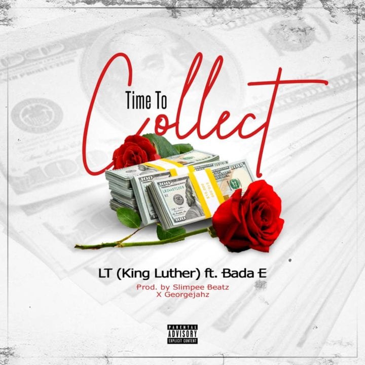 Afro-high Originator, LT A.K.A King Luther Presents "Time To Collect" ft. Bada E – 
