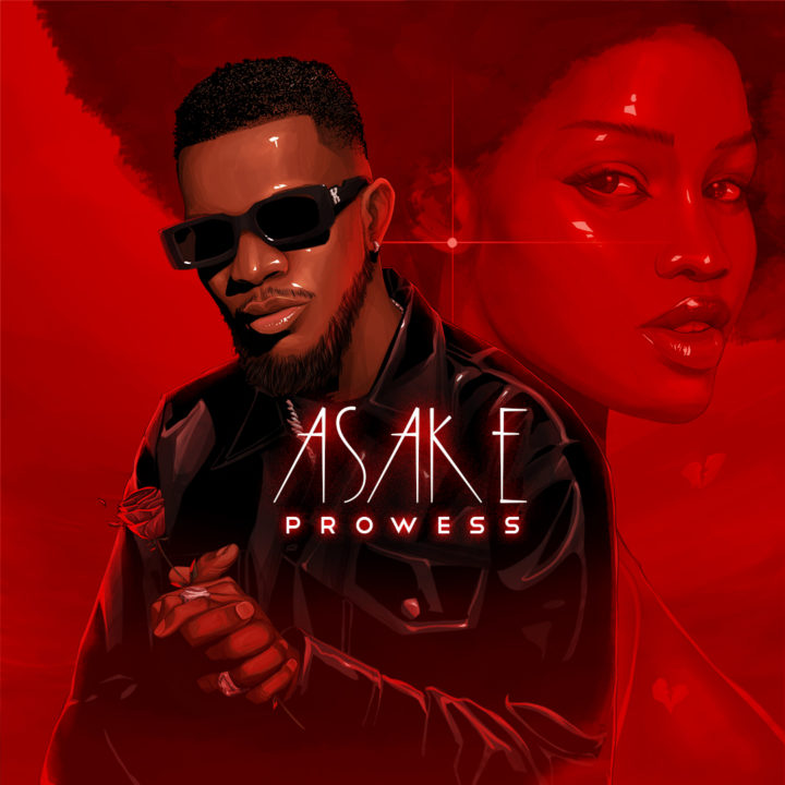 Prowess Delivers A Perfect Tune With New Single 'Asake' | LISTEN! – .