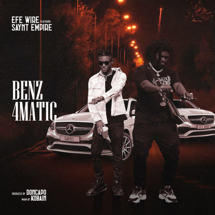 Emerging Artists, Efe Wire & Saynt Empire Deliver Sizzling New Joint 'Benz 4Matic' | VIDEO + Audio – .