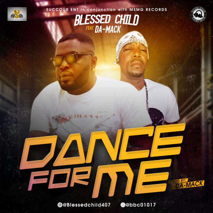 Blessed Child ft Da - Mack – Dance for me