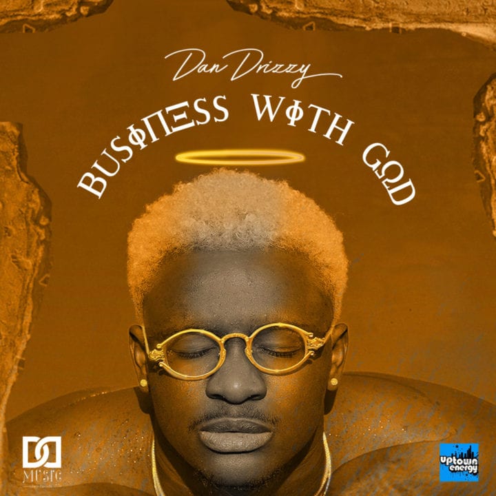 Dan Drizzy – Business With God (EP)