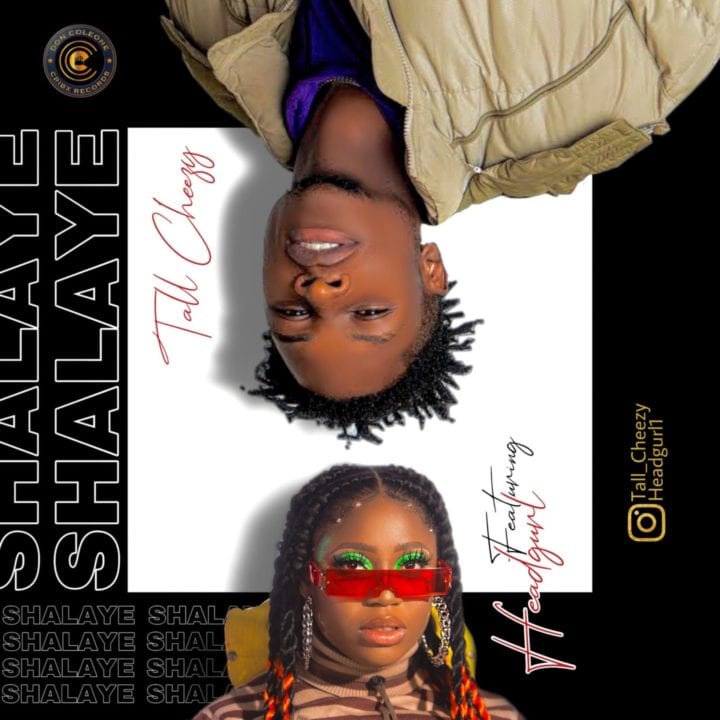 Tall Cheezy And Headgurl Combine For "Shalaye" – 