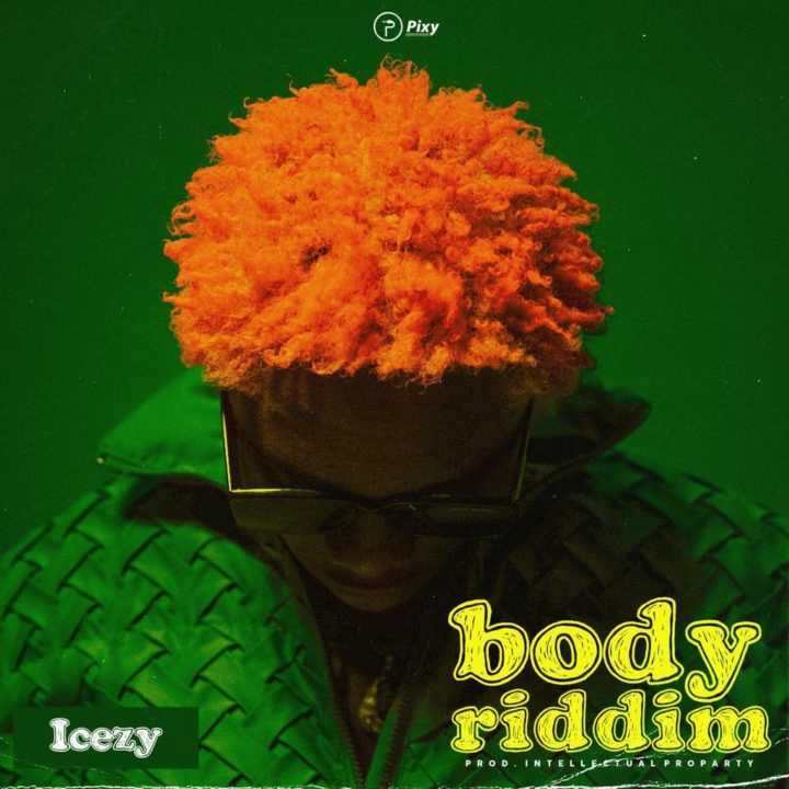 Icezy Turns Up The Afrobeats Heat With New Single 'Body Riddim' | LISTEN! – .